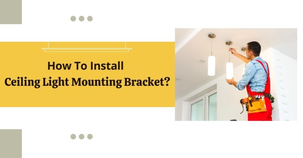 how-to-install-ceiling-light-mounting-bracket