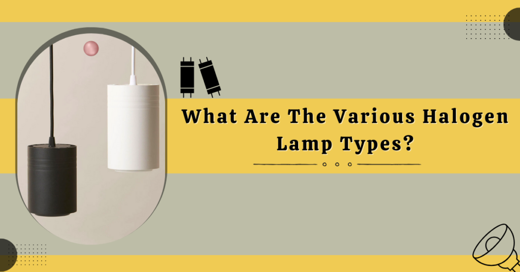 the-various-halogen-lamp-types