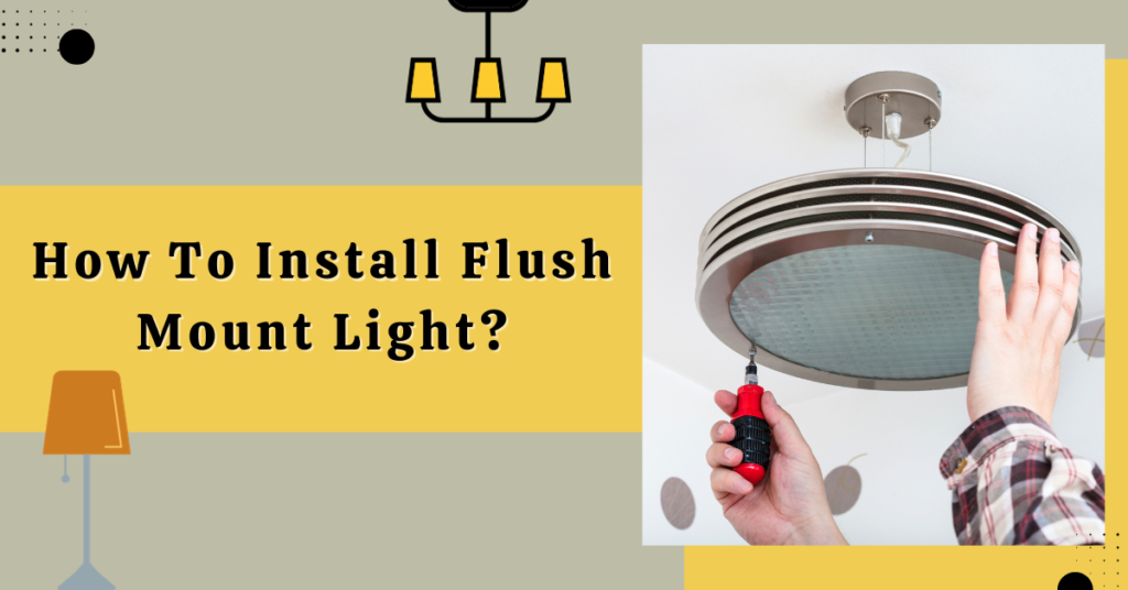 how-to-install-flush-mount-light