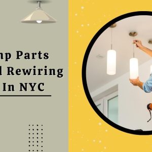 Best Lamp Parts Repair And Rewiring Service In NYC