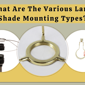 What Are The Various Lamp Shade Mounting Types?