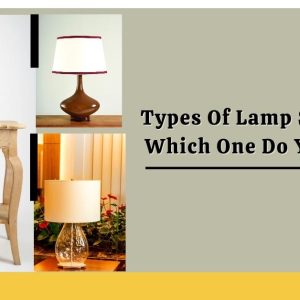 Types Of Lamp Shades & Which One Do You Need